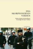 Fra skorpionernes verden: Kirken, krigen og nationalismen - beretninger fra rejser i Serbien - Jens-Martin Eriksen