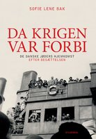 Da krigen var forbi: De danske jøders hjemkomst efter Besættelsen - Sofie Lene Bak
