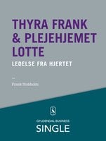 Thyra Frank & Plejehjemmet Lotte - Den danske ledelseskanon, 7: Ledelse fra hjertet - Mikael R. Lindholm, Frank Stokholm