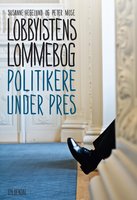 Lobbyistens lommebog: Politikere under pres - Peter Mose, Susanne Hegelund