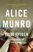 Tiggerpigen: Fortællinger om Flo og Rose - Alice Munro