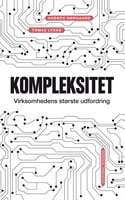 Kompleksitet: Virksomhedens største udfordring - Tomas Lykke, Anders Nørgaard