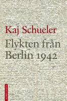 Flykten från Berlin 1942 - Kaj Schueler