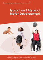 Typical and Atypical Motor Development - Michael G. Wade, David A. Sugden