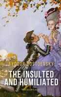 The Insulted and Humiliated - Fyodor Dostoyevsky