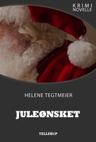 Kriminovelle - Juleønsket - Helene Tegtmeier
