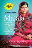 Malala - Flickan som stod upp för rätten att gå i skolan och förändrade världen - Malala Yousafzai