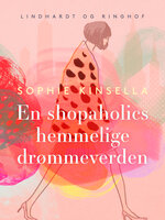 En shopaholics hemmelige drømmeverden - Sophie Kinsella