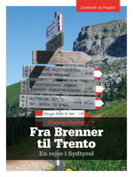 Fra Brenner til Trento - En rejse i Sydtyrol - Thomas Harder