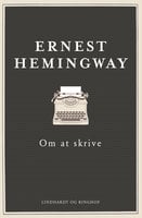 Om at skrive - Ernest Hemingway
