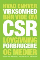 Hvad enhver virksomhed bør vide om CSR, lovgivning, forbrugere og medier - Mette Reissmann, Anne-Louise Thon Schur, Maja Rosenstock