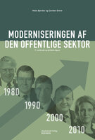 Moderniseringen af den offentlige sektor. 3. opdaterede og reviderede udgave - Carsten Greve, Niels Ejersbo