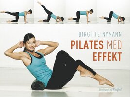 Pilates med effekt - Birgitte Nymann