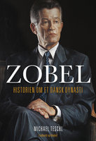 Zobel - Historien om et dansk dynasti - Michael Teschl