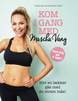 Kom i gang med Mascha Vang - Anne Bech, Mascha Vang