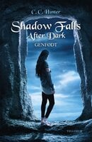 Shadow Falls - After Dark #1: Genfødt - C.C. Hunter