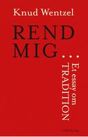 REND MIG ... Et essay om tradition - Knud Wentzel