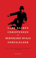 Bernhard Hvals fortalelser - Lars Saabye Christensen