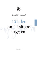 10 taler om at slippe frygten - Pernille Aalund