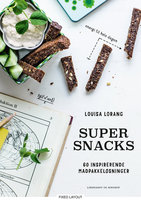 Super Snacks - 60 inspirerende madpakkeløsninger - Louisa Lorang