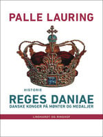 Reges Daniae: Danske konger på mønter og medaljer - Palle Lauring