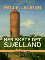 Her skete det – Sjælland - Palle Lauring
