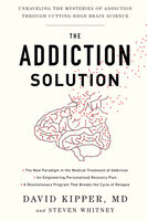 The Addiction Solution - Steven Whitney, David Kipper