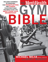 The Men's Health Gym Bible - Mike Mejia, Myatt Murphy