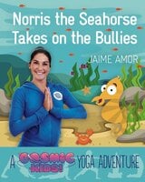 A Cosmic Kids Yoga Adventure - Norris the Seahorse Takes on the Bullies - Jaime Amor
