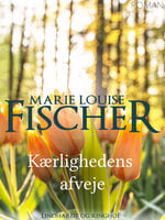 Kærlighedens afveje - Marie Louise Fischer