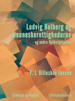 Ludvig Holberg og menneskerettighederne - og andre Holbergstudier - F.J. Billeskov Jansen