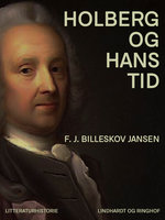 Holberg og hans tid - F.J. Billeskov Jansen
