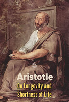On Longevity and Shortness of Life - Aristotle