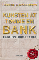 Kunsten at tømme en bank: - og slippe godt fra det - Thomas G. Svaneborg