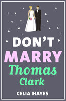Don't Marry Thomas Clark - Celia Hayes