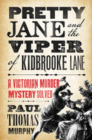 Pretty Jane and the Viper of Kidbrooke Lane - Paul Thomas Murphy