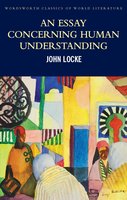 An Essay Concerning Human Understanding: Second Treatise of Goverment - John Locke