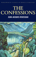 The Confessions - Jean-Jaques Rousseau