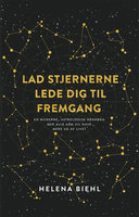 Lad stjernerne lede dig til fremgang: Moderne astrologisk håndbog for alle som vil have mere ud af livet - Helena Biehl