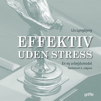 Effektiv uden stress: en ny arbejdsmodel - Lis Lyngbjerg