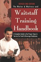 The Waiter & Waitress and Waitstaff Training Handbook: A Complete Guide to the Proper Steps in Service for Food & Beverage Employees Revised 2nd Edition - Douglas Brown, Lora Arduser, Taylor Centers