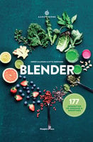 Blender: 177 opskrifter på greenies og smoothies - Ditte Ingemann, Søren Ejlersen