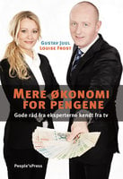 Mere økonomi for pengene: Gode råd fra eksperterne kendt fra tv - Gustav Juul, Louise Frost, Carsten Fog Hansen