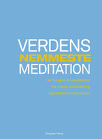 Verdens nemmeste meditation: - de 3 nøgler til meditation for travle, rationelle og tænksomme mennesker - Sebastian Overgaard