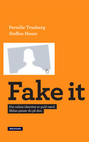 Fake It: Din online identitet er guld værd. Sådan passer du på den. - Steffan Heuer, Pernille Tranberg