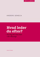 Hvad leder du efter?: - find dig selv som leder i det offentlige - Helle Broberg Nielsen, Anders Seneca Dall