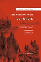De første: 30 fortællinger om Danmarks fødsel - Ebbe Kløvedal Reich