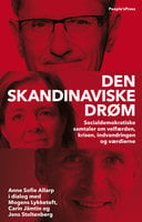 Den skandinaviske drøm: Socialdemokratiske samtaler om velfærden, krisen, indvandringen og værdierne - Anne Sofie Allarp, Mogens Lykketoft, Carin Jämtin, Jens Stoltenberg