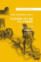 Ploven og de to sværd: 30 fortællinger om Danmarks unge år - Ebbe Kløvedal Reich