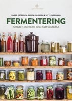 Fermentering: Kraut, Kimchi, og Kombucha - Ditte Ingemann, Shane Peterson, Søren Ejlersen